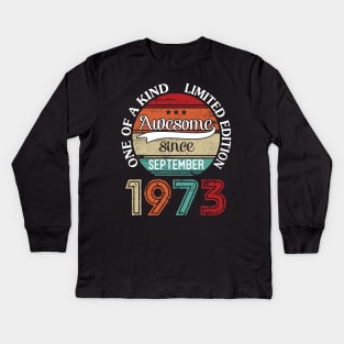 Happy Birthday 47 Years Old To Me Awesome Since September 1973 One Of A Kind Limited Edition Kids Long Sleeve T-Shirt